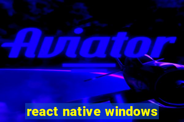 react native windows